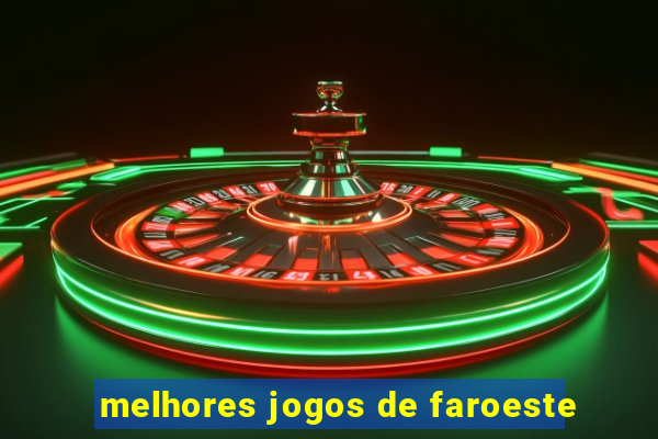 melhores jogos de faroeste